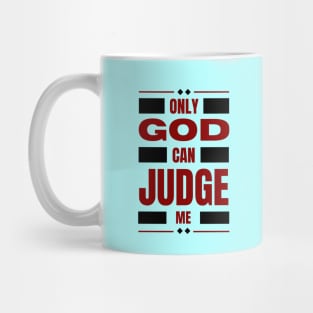 Only God Can Judge Me Mug